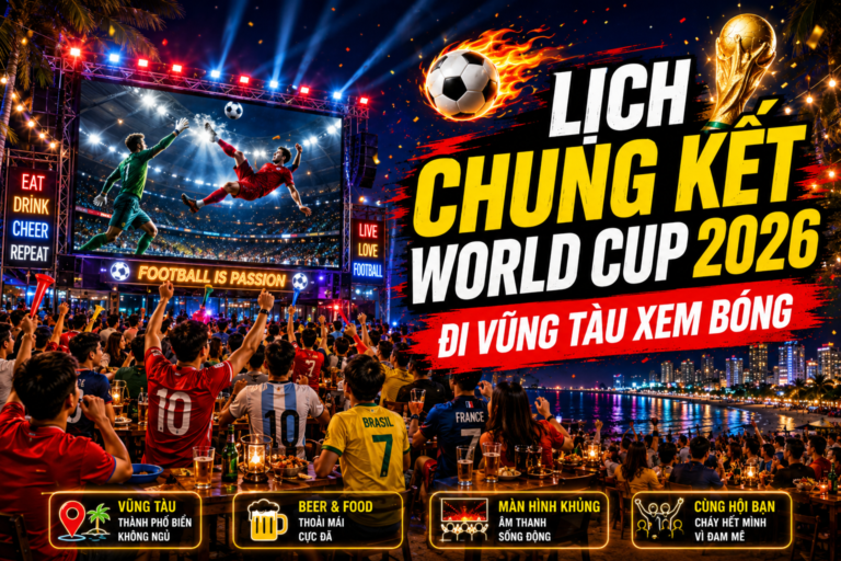 Cổ động viên xem lịch chung kết World Cup 2026 tại Vũng Tàu